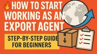 🔥 How to Start Working as an Export Agent | Step-by-Step Guide for Beginners