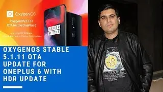 OxygenOS Stable 5.1.11 OTA Update for OnePlus 6 with  HDR Camera Update | Technical Chaharji