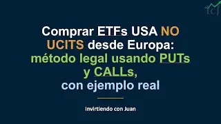 Comprar ETFs USA NO UCITS desde Europa:método legal usando PUTs y CALLs,con ejemplo real