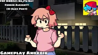 FNF MOBILE: No,I'm Not Funkin Alright!! (V-Slice Port) - Gameplay Android