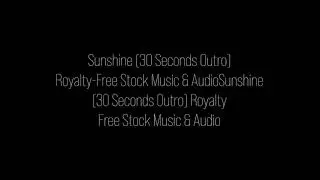 Sunshine (30 Seconds Outro) Royalty-Free Stock Music & Audio