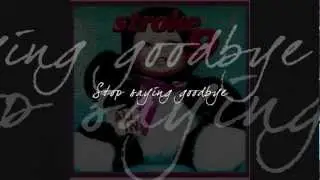 stroke 9 - Stop Saying Goodbye (with lyrics)