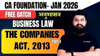L 1 Business Law : The Companies Act 2013 CA Foundation Jan 2026 I CA Foundation Jan 26 Free Batch