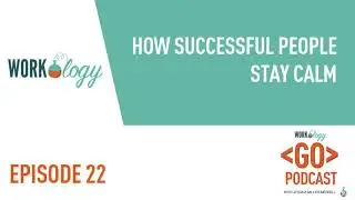 Ep 22 &ndash; How Successful People Stay Calm