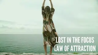 Lost in the Focus &ndash; Law of Attraction