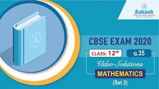 XII CBSE Exam 2020 Mathematics   Set 3Q  35