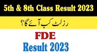 fde 5th class result 2023 | fde 8th class result 2023 | 8th class ka result kb ay ga 2023 | class 8