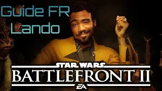 Guide Lando Calrissian [FR], Star Wars Battlefront 2