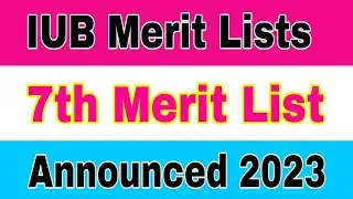 IUB 7th Merit List Announced Morning Admissions BS Programs|IUB Merit Lists 2023|Smart Admissions