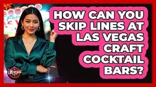 How Can You Skip Lines At Las Vegas Craft Cocktail Bars? - Las Vegas Insider Guide