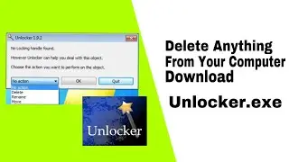 Unlocker.exe Delete Any file from computer Download Free