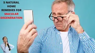 5 Natural Home Remedies for Macular Degeneration