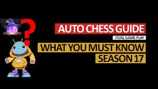 Auto Chess Guide - What You Must Know About S17