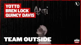 YOTTO, Bren Lock, & Quincy Davis - Team Outside (Extended Mix)