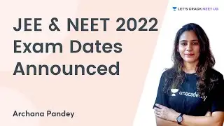 JEE & NEET 2022 Exam Dates Announced | Latest Update | Archana Pandey