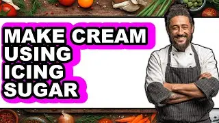 How To Make Cream Using Icing Sugar (Full Guide)