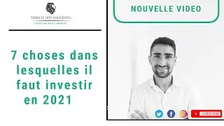 🔹 7 choses qu&rsquo;il faut investir en 2021 🔹