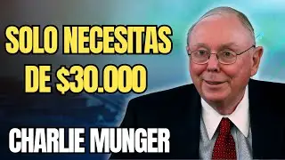 CHARLIE MUNGER - Cómo Escapar de la Mentalidad de Escasez y Prosperar con una Renta Mínima