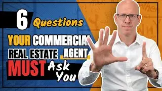 Top 6 Questions Your Commercial Real Estate Agent MUST Ask You