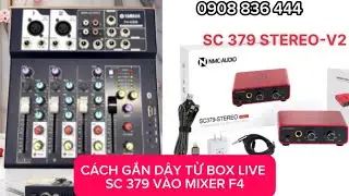 Hướng dẫn cách gắn dây từ Box Live SC 379 với Mixer F4