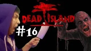 Let's Play - Dead Island [XBOX360] Episode 16 - Gun's dont kill zombies I DO!!