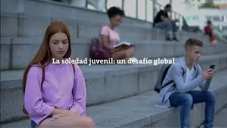 La soledad juvenil: un desaf&iacute;o global