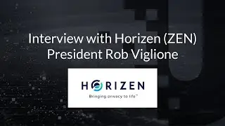 Interview with Horizen (ZEN) President Rob Viglione