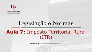Legislação e Normas Tributárias - Aula 07. ITR (Parte 01)
