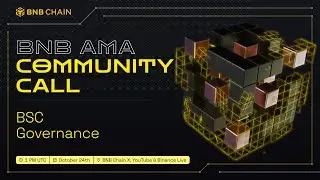 BNB AMA: Community Call - BSC Governance
