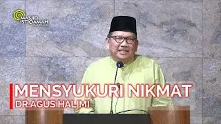 Khutbah Jum'at Mensyukuri Nikmat ll Dr. Agus Halimi