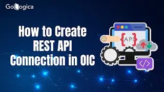 How to create REST API connection in OIC? |Create REST API connection in OIC | GoLogica