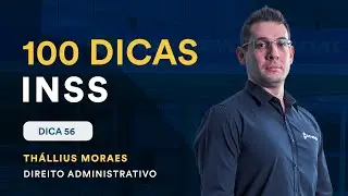 Direito Administrativo - Agentes P&uacute;blicos - Dica 56 - 100 Dicas INSS