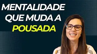 PENSANDO DESTA MANEIRA VOCÊ IRÁ MUDAR A REALIDADE DA SUA POUSADA!