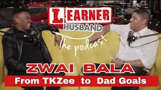 Zwai Bala from TKZee to Dad Goals