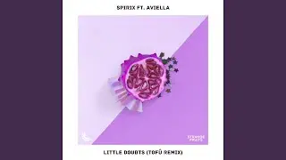 Little Doubts (feat. Aviella) (tof&ucirc; Remix)