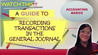 WATCH!!! STEP BY STEP RECORDING TRANSACTIONS IN GENERAL JOURNAL