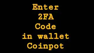 Enter 2FA code in Coinpot with Google Authentication