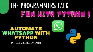 Automate WhatsApp with Python in 2 lines of Code | Fun with Python | The Programmers Talk