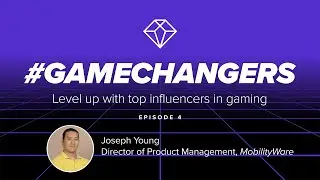App Annie #Gamechangers​ Episode 4 - MobilityWare
