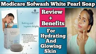 Modicare/Sofwash White Pearl Soap/Review+Benefits/Lovely Get Fresh