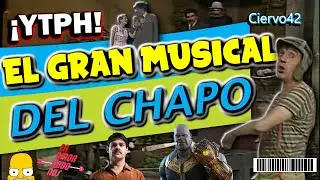 YTPH: El Gran Musical del Chapo (ORIGINAL | Director’s Cut)