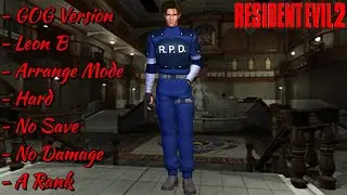 Resident Evil 2 (GOG), Leon B, Arrange Mode, Hard, No Save, No Damage, A Rank