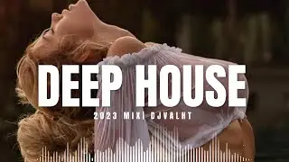 Deep House 2023  Mix | Mega Hits 2023 | DJVALHT