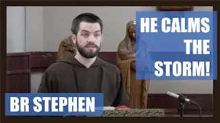 He Calms the Storm! with Br Stephen Cantwell