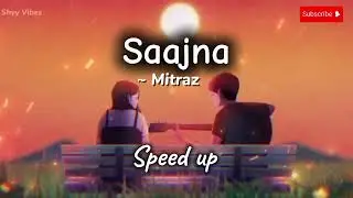 Saajna ~ Mitraz || Speed up song 🎵 🎶 || #speedup #foryou