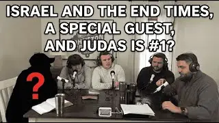 Episode 4- Israel and the End Times, A Special Guest, and Judas is #1?