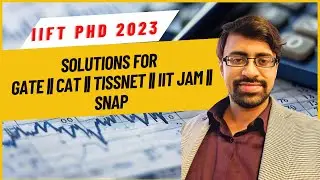 IIFT PhD 2023 Q31 to Q35 Solutions || GATE || CAT || TISSNET || IIT JAM || SNAP