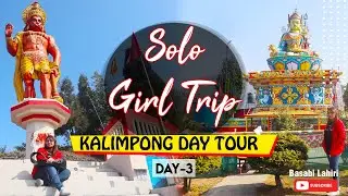 Best Solo Trip By Girl | Solo Trip To Kalimpong | Kalimpong Day Tour | Kalimpong Sightseeing