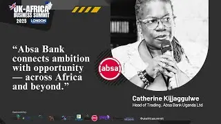 🌍 Catherine Kijjaggulwe: Africa&rsquo;s Digital Leap &ndash; Absa&rsquo;s Trade Vision | UK&ndash;Africa Summit 2025