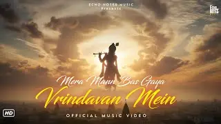 Mera Mann Bas Gaya Vrindavan Main | Official Music Video | Krishna Bhajan HD | ECHO Notes Music 